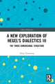 Book cover of: New Exploration of Hegel's Dialectics III