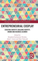 Book cover of: Entrepreneurial Cosplay. By: Elizabeth Gackstetter Nichols