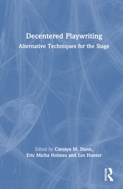 Book cover of: Decentered Playwriting. By: Carolyn M. Dunn