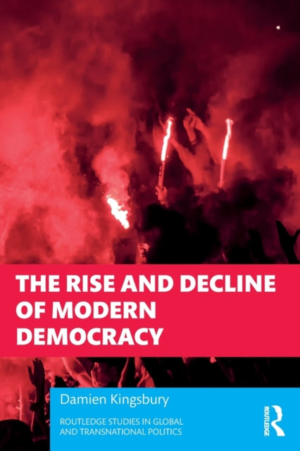 Book cover of: Rise and Decline of Modern Democracy. By: Damien Kingsbury