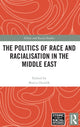 Book cover of: Politics of Race and Racialisation in the Middle East. By: Burcu Ozcelik