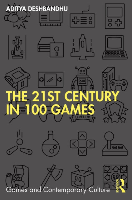 Book cover of: 21st Century in 100 Games. By: Aditya Deshbandhu
