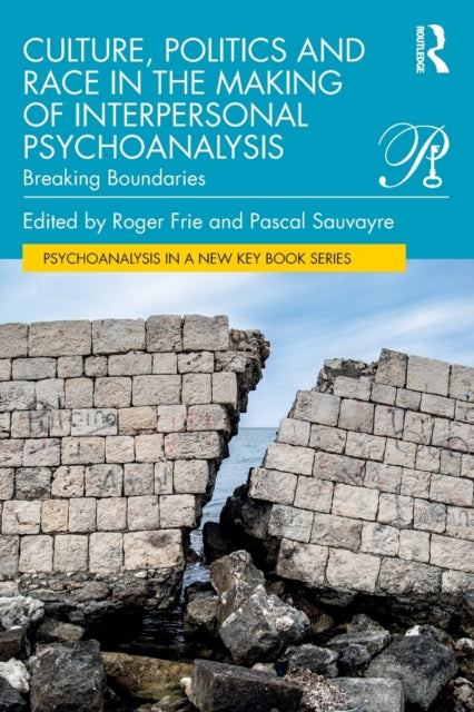 Book cover of: Culture, Politics and Race in the Making of Interpersonal Psychoanalysis. By: Roger Frie