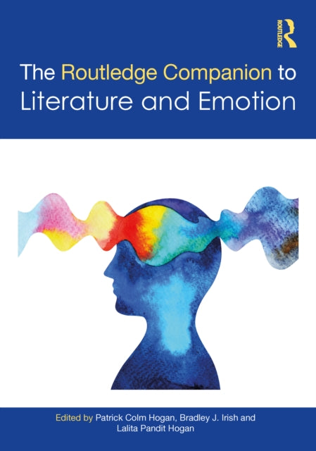 Book cover of: Routledge Companion to Literature and Emotion. By: Patrick Colm Hogan