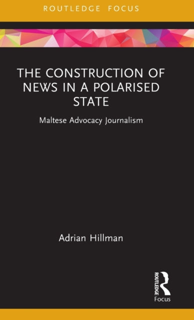 Book cover of: Construction of News in a Polarised State. By: Adrian Hillman