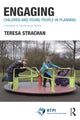Book cover of: Engaging Children and Young People in Planning. By: Teresa Strachan