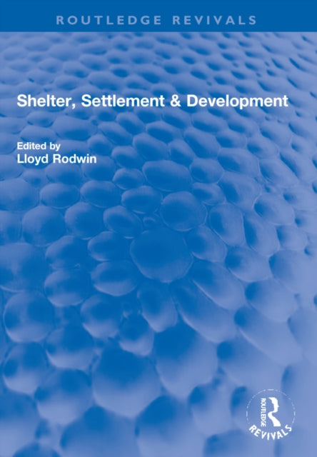 Book cover of: Shelter, Settlement & Development. By: Lloyd Rodwin