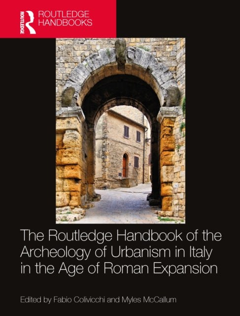 Book cover of: Routledge Handbook of the Archaeology of Urbanism in Italy in the Age of Roman Expansion. By: Fabio Colivicchi