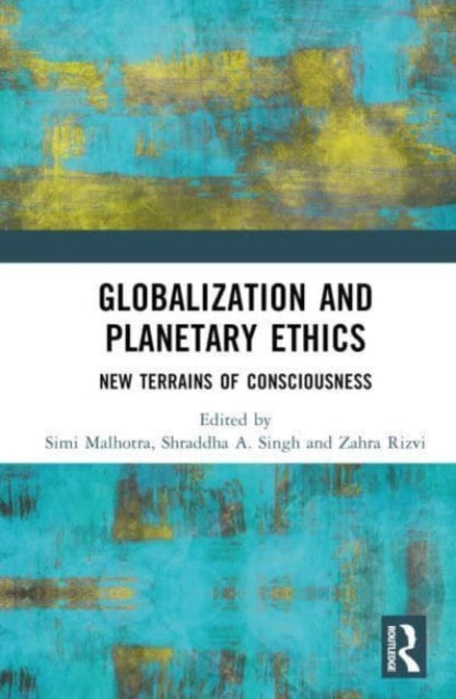 Book cover of: Globalization and Planetary Ethics. By: Simi Malhotra
