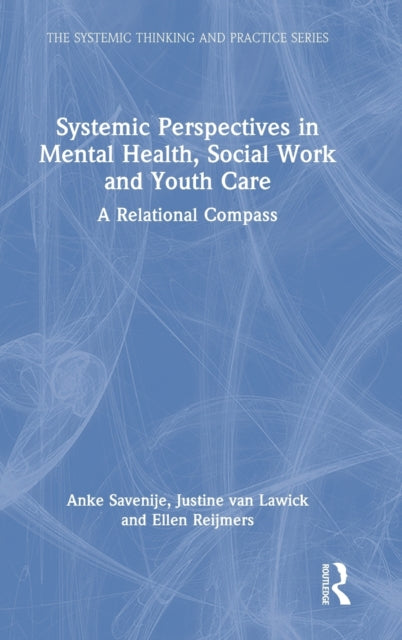 Book cover of: Systemic Perspectives in Mental Health, Social Work and Youth Care. By: Anke Savenije