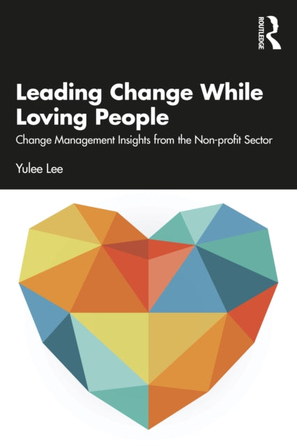 Book cover of: Leading Change While Loving People. By: Yulee Lee