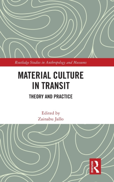 Book cover of: Material Culture in Transit. By: Zainabu Jallo