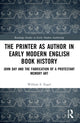 Book cover of: Printer as Author in Early Modern English Book History. By: William E. Engel
