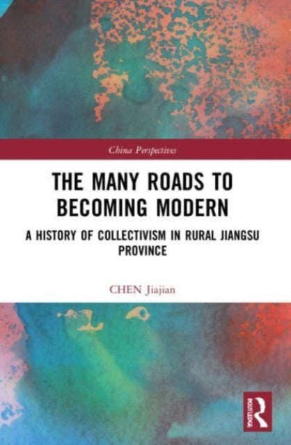 Book cover of: Many Roads to Becoming Modern. By: Jiajian Chen
