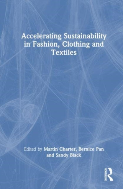 Book cover of: Accelerating Sustainability in Fashion, Clothing and Textiles. By: Martin Charter