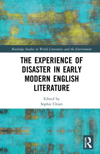 Book cover of: Experience of Disaster in Early Modern English Literature. By: Sophie Chiari
