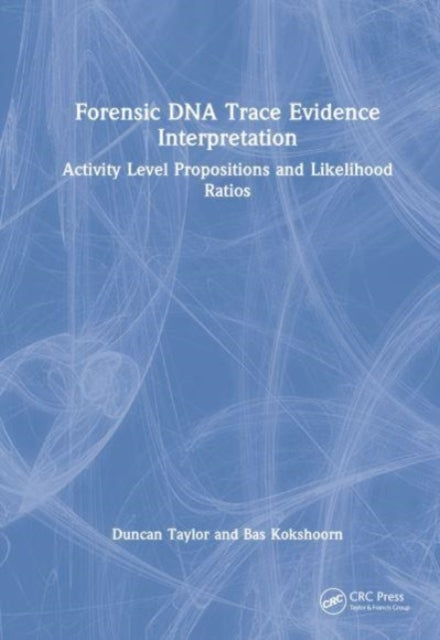 Book cover of: Forensic DNA Trace Evidence Interpretation. By: Duncan Taylor
