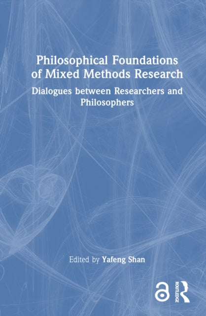 Book cover of: Philosophical Foundations of Mixed Methods Research. By: Yafeng Shan