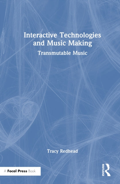 Book cover of: Interactive Technologies and Music Making. By: Tracy Redhead