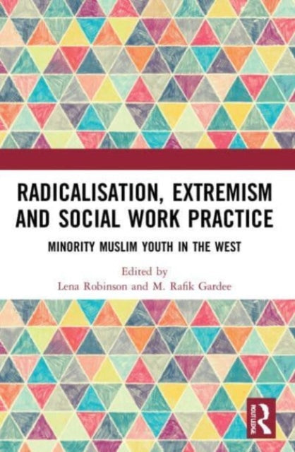 Book cover of: Radicalisation, Extremism and Social Work Practice. By: Lena Robinson
