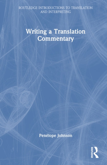 Book cover of: Writing a Translation Commentary. By: Penélope Johnson