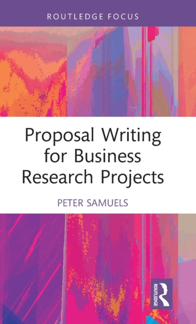 Book cover of: Proposal Writing for Business Research Projects. By: Peter Samuels