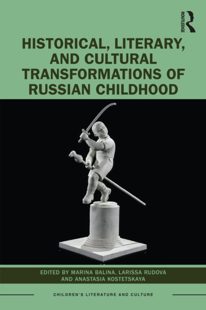 Book cover of: Historical and Cultural Transformations of Russian Childhood. By: Marina Balina