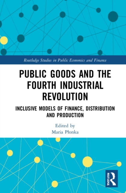 Book cover of: Public Goods and the Fourth Industrial Revolution. By: Maria Ponka