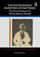Book cover of: Photographic Invention of Whiteness. By: Stephanie Polsky