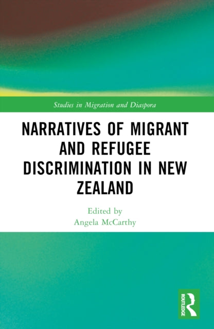 Book cover of: Narratives of Migrant and Refugee Discrimination in New Zealand. By: Angela McCarthy