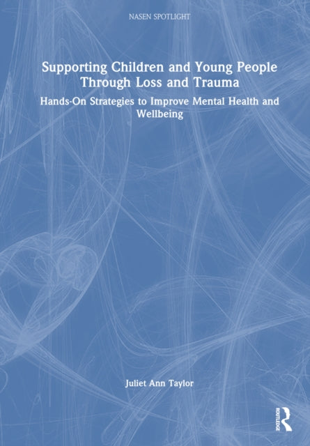 Book cover of: Supporting Children and Young People Through Loss and Trauma. By: Juliet Taylor