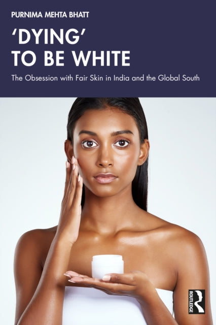 Book cover of: ‘Dying' to be White. By: Purnima Mehta Bhatt