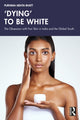 Book cover of: ‘Dying' to be White. By: Purnima Mehta Bhatt