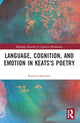 Book cover of: Language, Cognition, and Emotion in Keats's Poetry. By: Katrina Brannon