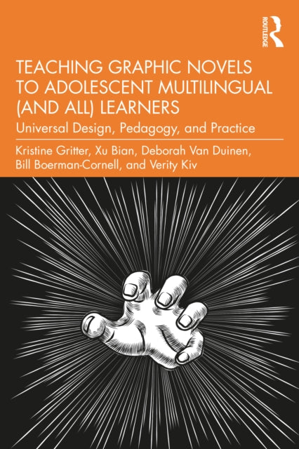 Book cover of: Teaching Graphic Novels to Adolescent Multilingual (and All) Learners. By: Kristine Gritter