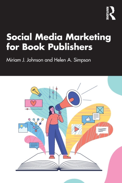 Book cover of: Social Media Marketing for Book Publishers. By: Miriam J. Johnson