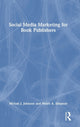 Book cover of: Social Media Marketing for Book Publishers. By: Miriam J. Johnson