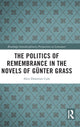 Book cover of: Politics of Remembrance in the Novels of Gunter Grass. By: Alex Donovan Cole