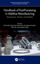 Book cover of: Handbook of Post-Processing in Additive Manufacturing. By: Gurminder Singh