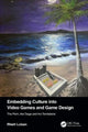 Book cover of: Embedding Culture into Video Games and Game Design. By: Rhett Loban