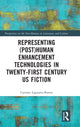 Book cover of: Representing (Post)Human Enhancement Technologies in Twenty-First Century US Fiction. By: Carmen Laguarta-Bueno