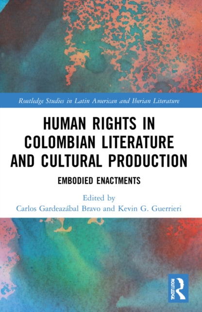 Book cover of: Human Rights in Colombian Literature and Cultural Production. By: Carlos Gardeazábal Bravo