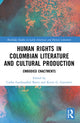 Book cover of: Human Rights in Colombian Literature and Cultural Production. By: Carlos Gardeazábal Bravo