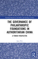 Book cover of: Governance of Philanthropic Foundations in Authoritarian China. By: Qian Wei