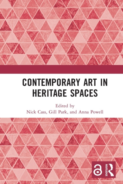 Book cover of: Contemporary Art in Heritage Spaces. By: Nick Cass