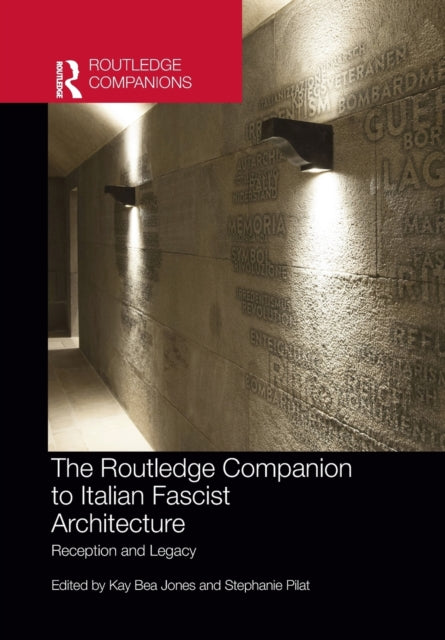Book cover of: Routledge Companion to Italian Fascist Architecture. By: Kay Bea Jones