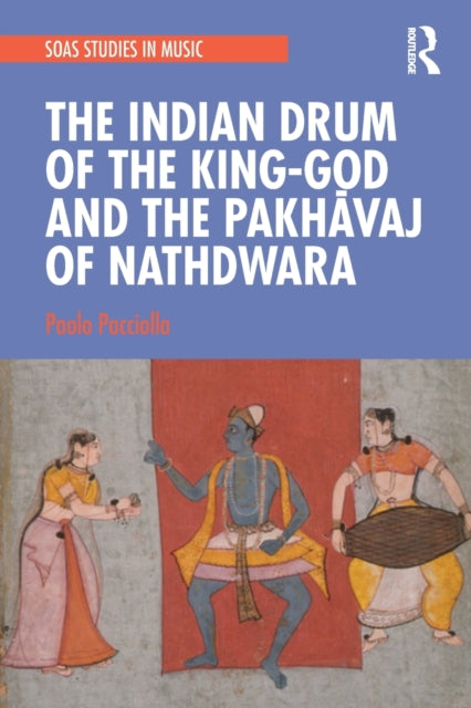 Book cover of: Indian Drum of the King-God and the Pakhavaj of Nathdwara. By: Paolo Pacciolla