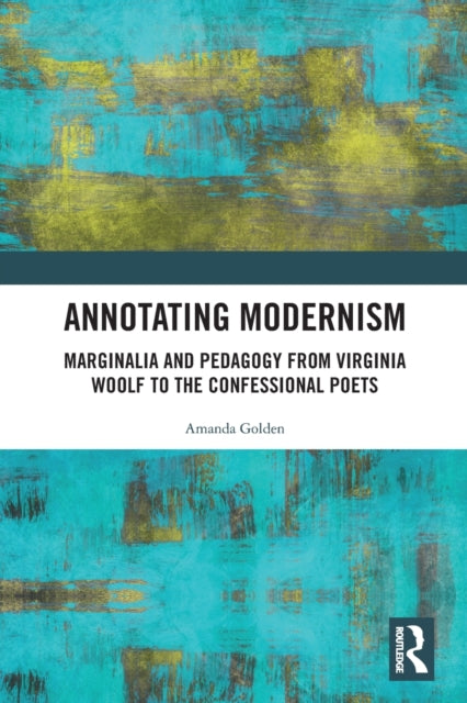 Book cover of: Annotating Modernism. By: Amanda Golden