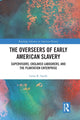 Book cover of: Overseers of Early American Slavery. By: Laura R. Sandy