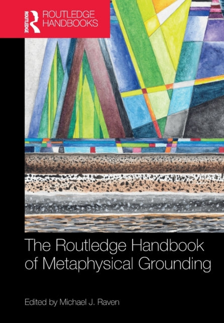 Book cover of: Routledge Handbook of Metaphysical Grounding. By: Michael J. Raven